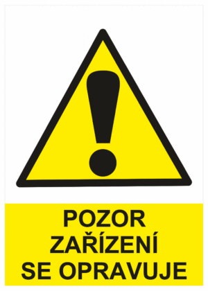 Výstražná bezpečnostní tabulka symbol s textem: "Pozor zařízení se opravuje"