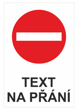 Bezpečnostní zákazová tabulka na přání - Symbol s textem na přání: Zákaz vjezdu v tomto směru