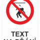 Bezpečnostní zákazová tabulka na přání - Symbol s textem na přání: Nedotýkejte se kabelu